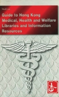 A Guide to Medical, Health and Welfare Libraries and Information Resources in Hong Kong 9622094104 Book Cover