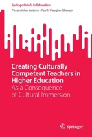 Creating Culturally Competent Teachers in Higher Education: As a Consequence of Cultural Immersion 303120607X Book Cover