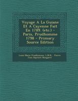 Voyage A La Guiane Et A Cayenne Fait En 1789. (etc.) - Paris, Prudhomme 1798 0341629197 Book Cover