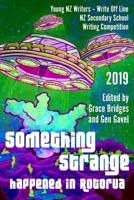 Something Strange Happened in Rotorua: Write Off Line - NZ Secondary School Writing Competition 2019 0473481510 Book Cover