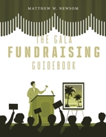 The Gala Fundraising Guidebook: A Blueprint for Success B0F5M98HWY Book Cover