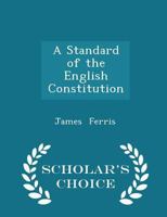 A Standard of the English Constitution 1022102567 Book Cover