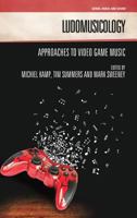 Ludomusicology: Approaches to Video Game Music 1781791988 Book Cover