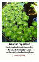 Tanaman Pepohonan Untuk Menjernihkan & Menetralisir Air Limbah Beracun Berbahaya Dari Kawasan Perairan Laut Sungai Danau 9797883035 Book Cover