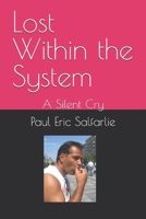 Lost Within the System: A Silent Cry B0F9VPPJVZ Book Cover