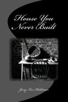 House You Never Built 1544057938 Book Cover