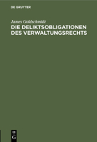 Die Deliktsobligationen Des Verwaltungsrechts: Bericht, Erstattet Der X. Versammlung Der Deutschen Landesgruppe Der Internationalen Kriminalistischen 3112433254 Book Cover