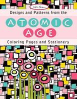 Designs and Patterns from the Atomic Age: Coloring Pages and Stationery 0692635335 Book Cover