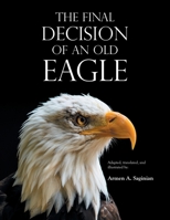 The Final Decision of an Old Eagle B0G6L3QT8M Book Cover