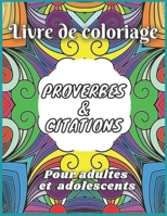 Livre de coloriage avec des citations & proverbes pour adultes et adolescents: 50 antistress Mandalas & Pensées Positives inspirantes Pour pratiquer l B08RKLRW2T Book Cover