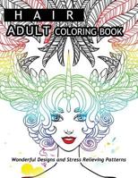 Hair Adult Coloring Book: Wonderful Designs and Stress Relieving Pattern 1544799381 Book Cover