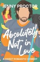 Absolutely Not in Love B0CKQPPNLS Book Cover