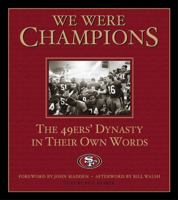We Were Champions: The 49Ers' Dynasty in Their Own Words 1572434988 Book Cover