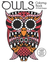 Owls Coloring Book: 25 Bold Designs. Large print suitable for seniors and beginners. Geometric and traditional owl coloring activities for adults and kids for stress relief, relaxation and fun. B08HB2VP86 Book Cover