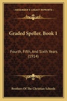 Graded Speller, Book 1: Fourth, Fifth, And Sixth Years 114176556X Book Cover