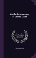 On the enforcement of law in cities: a reply to a letter from representatives of the Federation of Churches. 1240112491 Book Cover