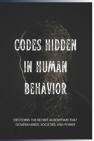 Codes Hidden in Human Behavior B0FVS8CBW9 Book Cover