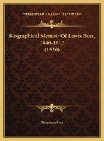 Biographical Memoir Of Lewis Boss, 1846-1912 1246450836 Book Cover