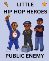 Public Enemy: Little Hip Hop Heroes B0GW9GXTNY Book Cover