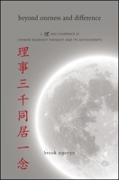 Beyond Oneness and Difference: Li and Coherence in Chinese Buddhist Thought and Its Antecedents 143844818X Book Cover