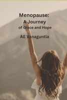 Menopause: A Journey of Grace and Hope B0FCZT75T5 Book Cover