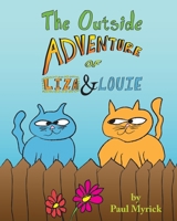 The Outside Adventure Of Liza & Louie 1461018315 Book Cover