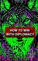 How to Win with Diplomacy B08XLGFN3H Book Cover