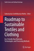 Roadmap to Sustainable Textiles and Clothing: Eco-friendly Raw Materials, Technologies, and Processing Methods 9812870644 Book Cover