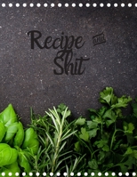 Recipe and Shit: Blank Recipe Journal to Write in for Women, Food Cookbook Design, 120 places for recipes, Perfect gifts for women (126pages) 1673593194 Book Cover