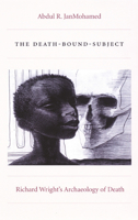 The Death-Bound-Subject: Richard Wright's Archaeology of Death (Post-Contemporary Interventions) 0822334887 Book Cover