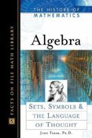 Algebra: Sets, Symbols, and the Language of Thought (History of Mathematics) 0816049548 Book Cover
