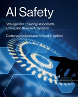 AI Safety : Strategies for Ensuring Responsible, Ethical, and Reliable AI Systems 1634627342 Book Cover