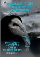 Inquisitor Nummer Sieben: An den Ufern des Chorena (German Edition) 375266231X Book Cover
