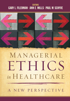 Managerial Ethics in Healthcare: A New Perspective 1567936032 Book Cover