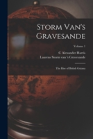 Storm Van's Gravesande; the Rise of British Guiana; Volume 1 1016728050 Book Cover