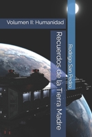 Recuerdos de la Tierra Madre: Volumen II: Humanidad (Colección Azul: Ciencia Ficción RSP) (Spanish Edition) B097WZXS35 Book Cover