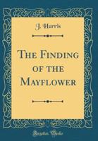 The Finding of the Mayflower 1018853952 Book Cover