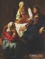 Johannes Vermeer Planner 2020: Jesus Christ in the House of Martha and Mary Artistic Year Scheduler: January - December For Weekly Appointments, Daily Meetings, Monthly Goals, or School Beautiful Chri 1711607827 Book Cover