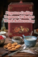 Forgotten Cooking Treasures: 93 Recipes Worth Rediscovering B0CN1H1B7M Book Cover