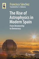 The Rise of Astrophysics in Modern Spain: From Dictatorship to Democracy 3030664252 Book Cover