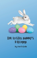 The Easter Bunny's Dilemma B0C1DRSTSG Book Cover