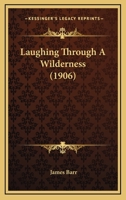 Laughing Through A Wilderness 1279225734 Book Cover