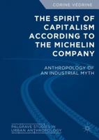 The Spirit of Capitalism According to the Michelin Company1: Anthropology of an Industrial Myth 331996609X Book Cover