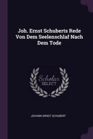 Joh. Ernst Schuberts Rede Von Dem Seelenschlaf Nach Dem Tode 1378433998 Book Cover