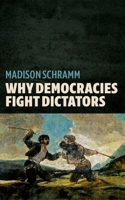 Why Democracies Fight Dictators 0197807445 Book Cover