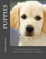 Puppies Adult Coloring Book: Stress Relieving Puppies and Dogs Coloring Book for Adults 1537795791 Book Cover