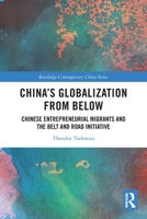 China's Globalization from Below: Chinese Entrepreneurial Migrants and the Belt and Road Initiative 1032070064 Book Cover