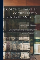 Colonial Families of the United States of America: In Which Is Given the History, Genealogy and Armorial Bearings of Colonial Families Who Settled in ... 13Th May, 1607, to the Battle of Lexi 1015403611 Book Cover