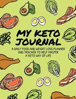 My Keto Journal: A Daily Food and Weight Loss Planner and Tracker To Help Master a Keto Way of Life: Specifically for Men 1074871529 Book Cover