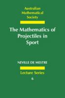 The Mathematics of Projectiles in Sport (Australian Mathematical Society Lecture Series) 0521398576 Book Cover